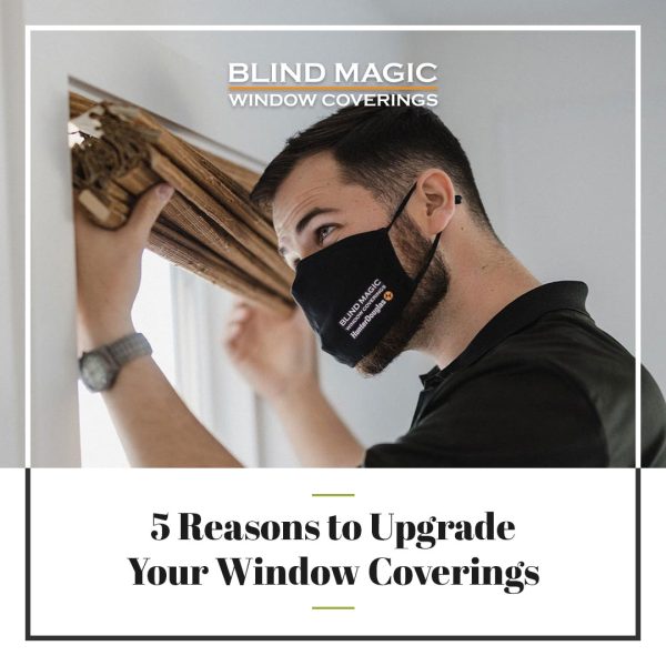 Blog Post: Five Reasons to Upgrade Your Window Coverings