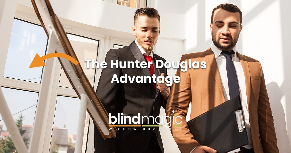 The Hunter Douglas Advantage | Blind Magic